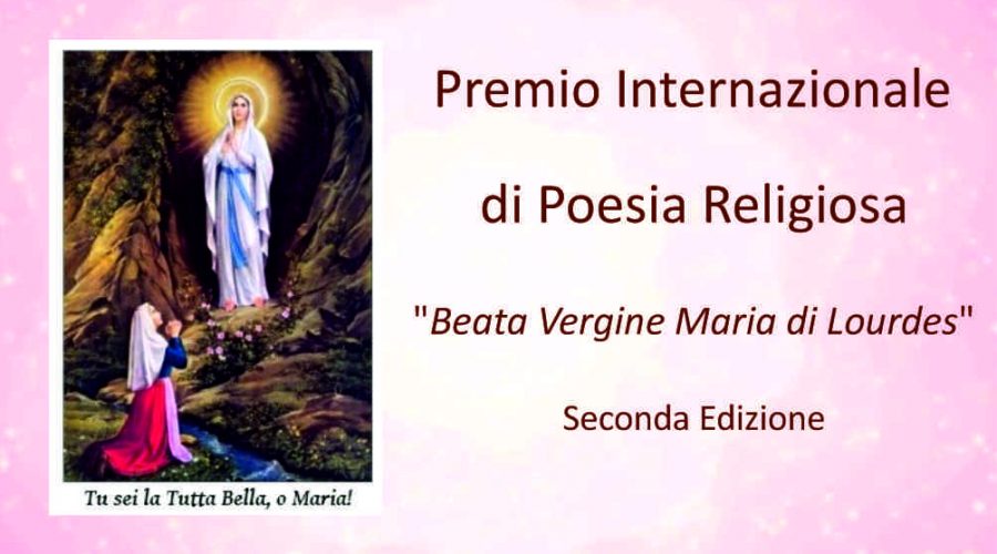 La Giuria del Premio Internazionale di Poesia Religiosa “Beata Vergine Maria di Lourdes” rende noti i nomi dei vincitori