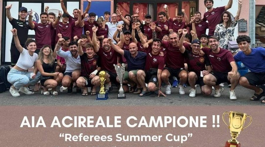 Trionfo alla II edizione della “Referees Summer Cup – Trofeo del Mediterraneo” per i fischietti-calciatori della Sezione AIA di Acireale