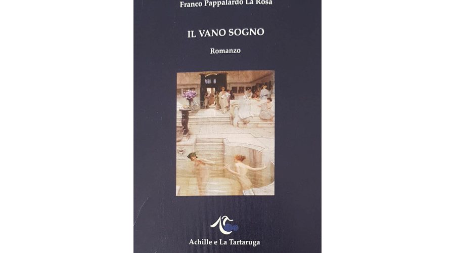 Il vano sogno, l’ultima fatica di Franco Pappalardo La Rosa